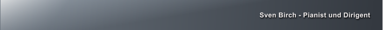 Sven Birch - Pianist und Dirigent